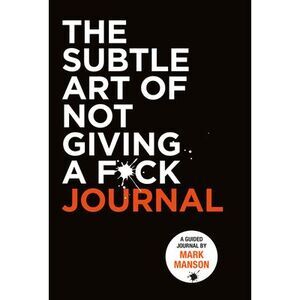 The Subtle Art of Not Giving a F*ck Journal -- Mark Manson